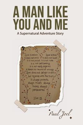 A Man Like You And Me: A Supernatural Adventure Story - Paul Joel