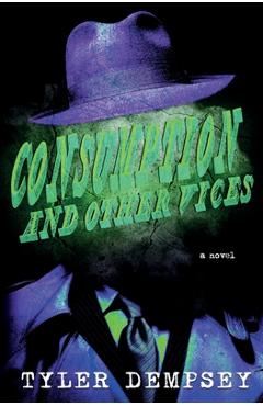 Coperta cărții 'Consumption & Other Vices - Tyler Dempsey'
