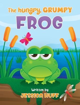 The Hungry, Grumpy Frog - Jessica Huff