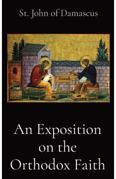 An Exposition on the Orthodox Faith - St John Of Damascus