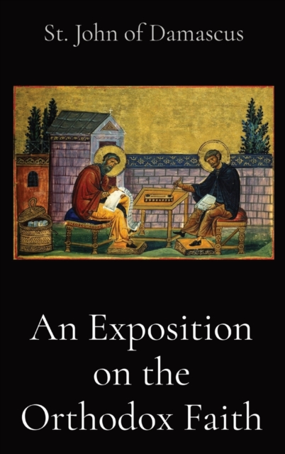 An Exposition on the Orthodox Faith - St John Of Damascus