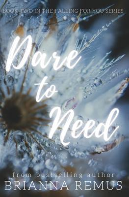 Dare to Need: A New Adult Steamy Romance - Brianna Remus