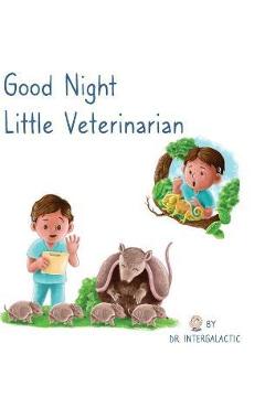 Coperta cărții 'Good Night Little Veterinarian - Doctor Intergalactic'