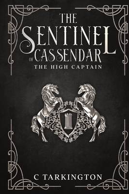 The Sentinel of Cassendar: The High Captain - C. Tarkington