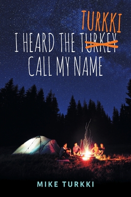 I Heard the Turkki Call My Name - Mike Turkki
