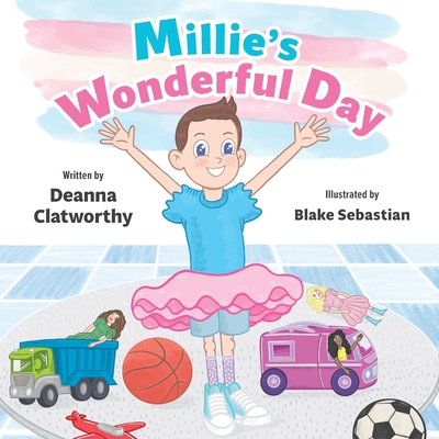 Millie's Wonderful Day - Deanna Clatworthy