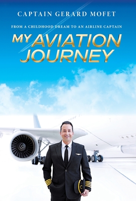 My Aviation Journey: From a Childhood Dream to an Airline Captain - Gerard Mofet