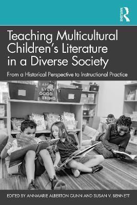 Teaching Multicultural Children's Literature in a Diverse Society: From a Historical Perspective to Instructional Practice - Annmarie Alberton Gunn