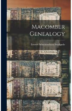 Coperta cărții 'Macomber Genealogy - Everett Schermerhorn Stackpole'