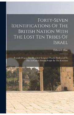 Coperta cărții 'Forty-seven Identifications Of The British Nation With The Lost Ten Tribes Of Israel: Founded Upon Five Hundred'