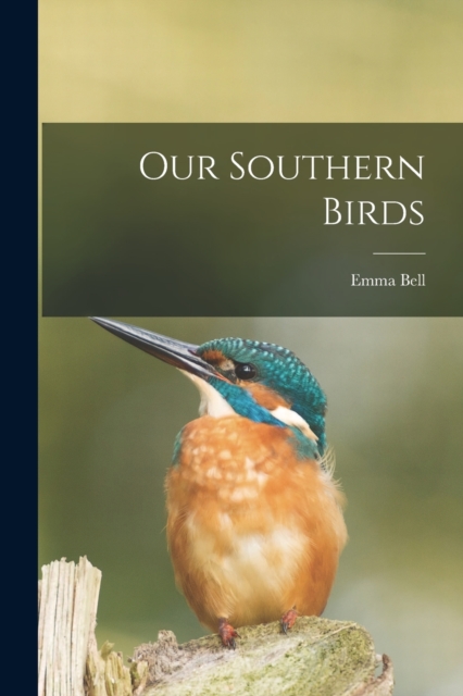 Our Southern Birds - Emma Bell 1879-1919 Miles