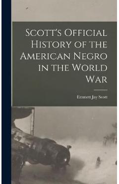 Poza produsului Scott's Official History of the American Negro in the World War - Emmett Jay Scott