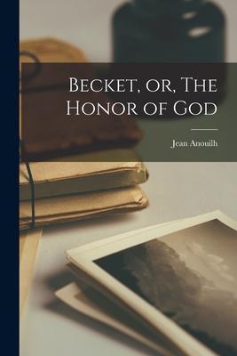 Becket, or, The Honor of God - Jean 1910-1987 Anouilh