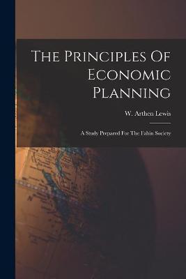 The Principles Of Economic Planning - W Arthen Lewis