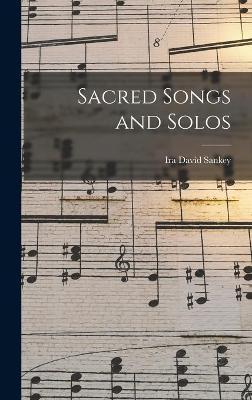 Sacred Songs and Solos - Ira David 1840-1908 Sankey
