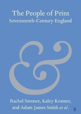 The People of Print: Seventeenth-Century England - Rachel Stenner