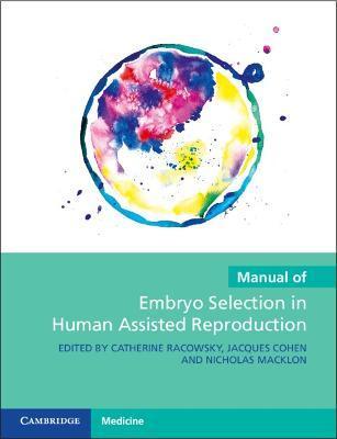 Manual of Embryo Selection in Human Assisted Reproduction - Catherine Racowsky