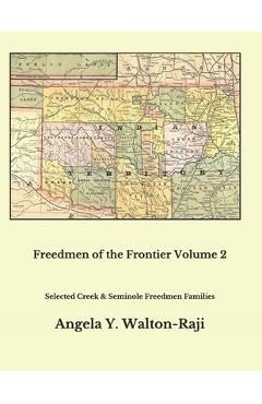 Coperta cărții 'Freedmen of the Frontier Volume 2: Selected Creek and Seminole Freedmen Families - Jean L. Cooper'