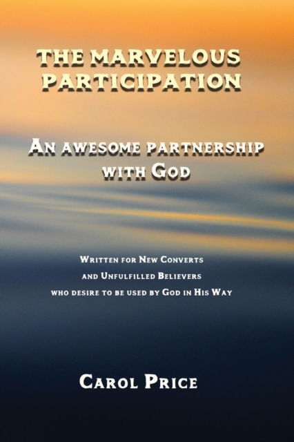 The Marvelous Participation: An Awesome Partnership with God - Carol Price
