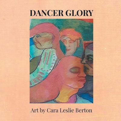 Dancer Glory - Cara Leslie Berton