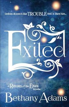 Coperta cărții 'Exiled: A Return of the Elves Novella - Bethany Adams'