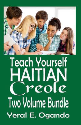 Teach Yourself Haitian Creole Two Volume Bundle - Yeral E. Ogando