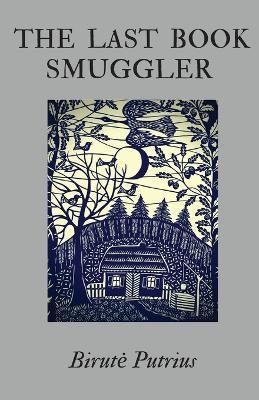 The Last Book Smuggler - Birute Putrius