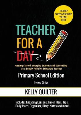 Teacher for a Day: Primary School Edition - Kelly Quilter