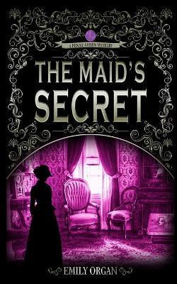 The Maid's Secret - Emily Organ