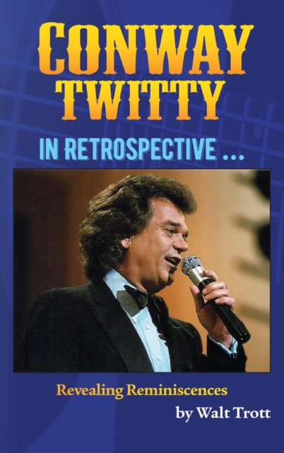 Conway Twitty In Retrospective ... - Walt Trott