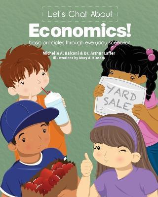 Let's Chat About Economics!: basic principles through everyday scenarios - Michelle A. Balconi
