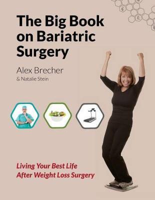 The Big Book on Bariatric Surgery: Living Your Best Life After Weight Loss Surgery - Natalie Stein