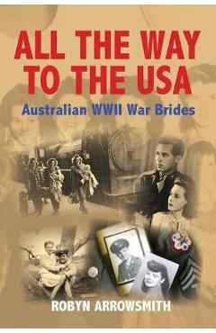 Coperta cărții 'All the Way to the USA: Australian WWII War Brides - Robyn Arrowsmith'