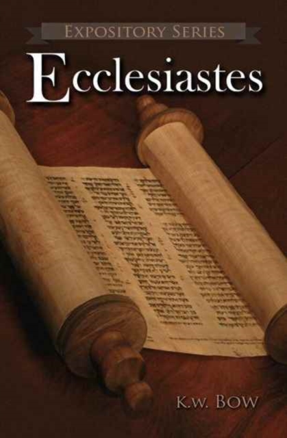 Ecclesiastes: A Literary Commentary On the Book of Ecclesiastes - Kenneth W. Bow