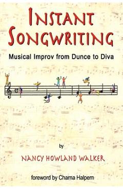 Coperta cărții 'Instant Songwriting: Musical Improv from Dunce to Diva - Nancy Howland Walker'