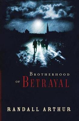 Brotherhood of Betrayal - Randall Arthur