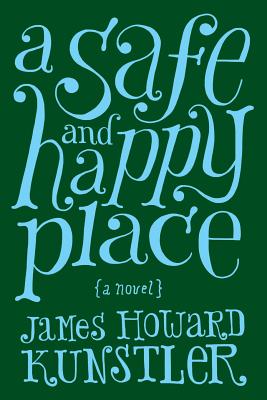 A Safe and Happy Place - James Howard Kunstler