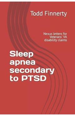 Coperta cărții 'Sleep apnea secondary to PTSD: Nexus letters for Veterans' VA disability claims - Todd Finnerty'