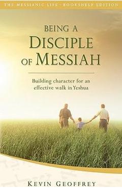 Poza produsului Being a Disciple of Messiah: Building Character for an Effective Walk in Yeshua (The Messianic Life Series / Bookshelf Edition) - Kevin Geoffrey