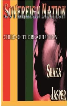 Coperta cărții 'Sovereign Nation: Child of the Resoulution - Shaka Jasper'