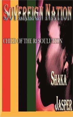 Sovereign Nation: Child of the Resoulution - Shaka Jasper