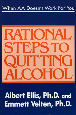 When AA Doesn't Work for You: Rational Steps to Quitting Alcohol - Albert Ellis