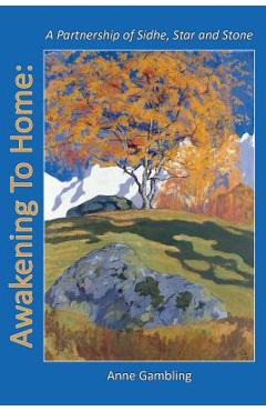 Coperta cărții 'Awakening to Home: A Partnership of Sidhe, Star and Stone - Anne Gambling'