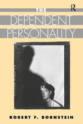 The Dependent Personality - Robert F. Bornstein