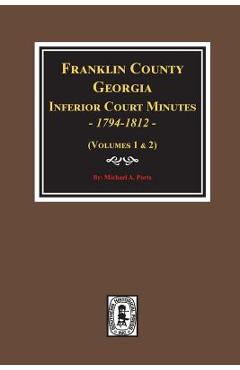 Coperta cărții 'Franklin County, Georgia Inferior Court Minutes, 1794-1812. - Michael A. Ports'