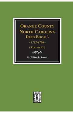 Coperta cărții 'Orange County, North Carolina Deed Book 3, 1752-1786, Abstracts Of. (Volume #2) - William D. Bennett'