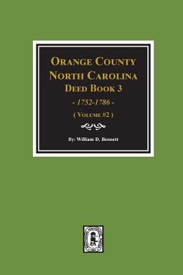 Coperta cărții 'Orange County, North Carolina Deed Book 3, 1752-1786, Abstracts Of. (Volume #2) - William D. Bennett'