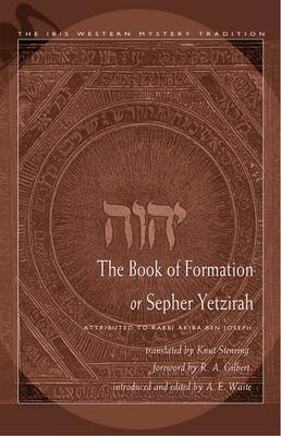 The Book of Formation or Sepher Yetzirah: Attributed to Rabbi Akiba Ben Joseph - Knut Stenring