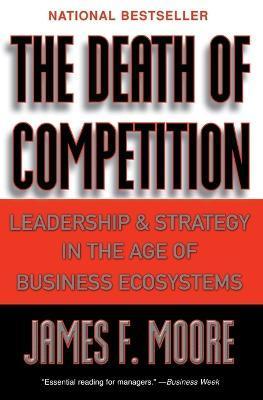 The Death of Competition - James F. Moore