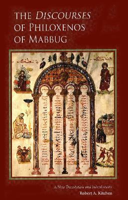 Discourses of Philoxenos of Mabbug: A New Translation and Introduction - Robert A. Kitchen